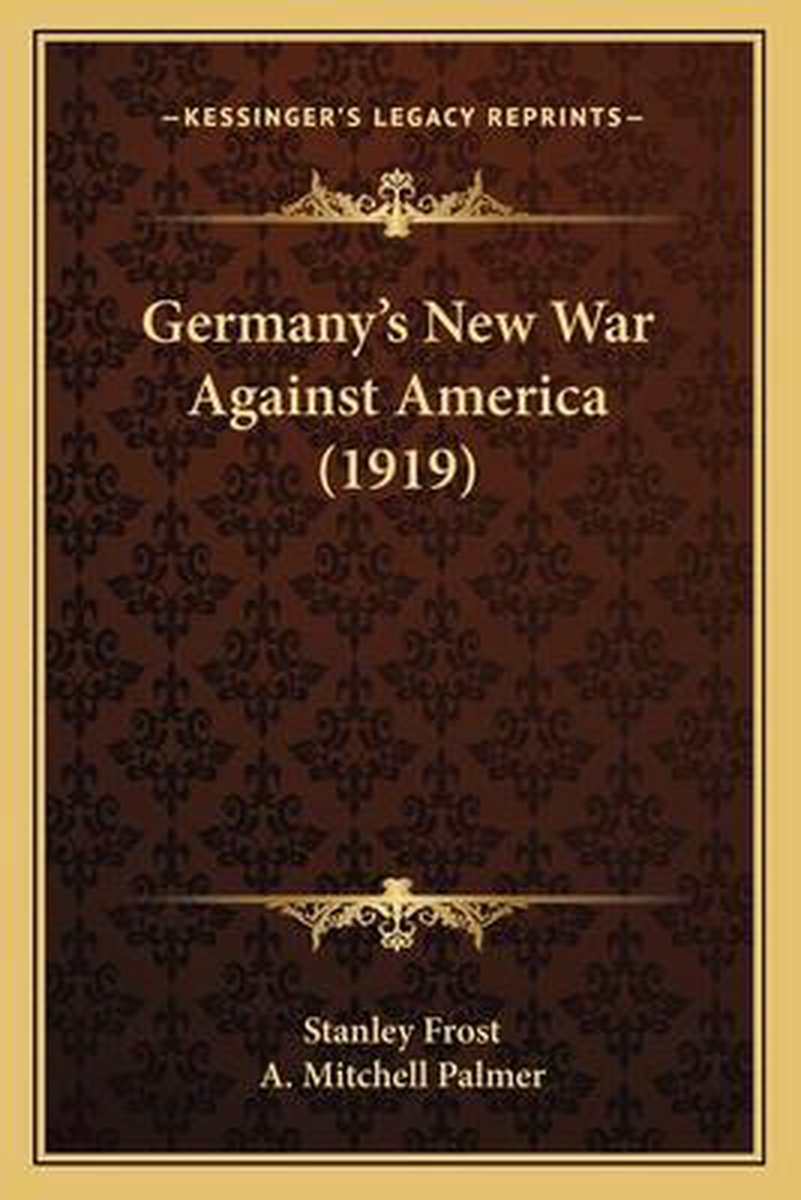 Germany's New War Against America (1919) van Stanley B. Frost