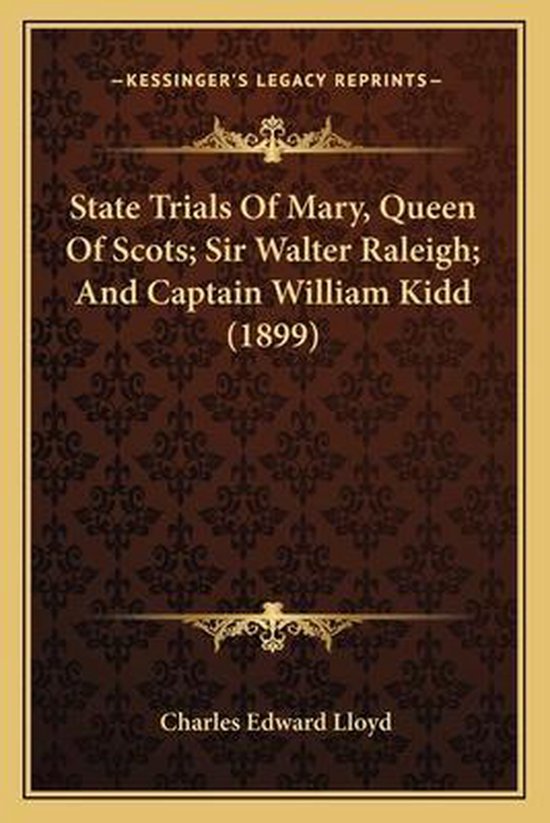 State Trials of Mary, Queen of Scots; Sir Walter Raleigh; An ... - cover
