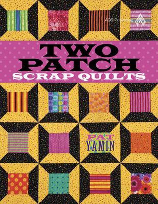 Two Patch Pattern Two Patch Scrap Quilts, Pat Yamin | 9781604600025 | Boeken | bol