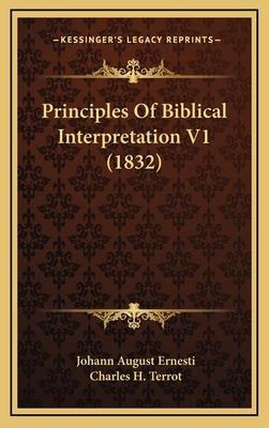 principles-of-biblical-interpretation-v1-1832-johann-august-ernesti-9781165722341-bol