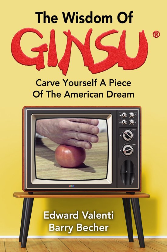 The Wisdom Of Ginsu: Carve Yourself A Piece Of The American  ... - cover