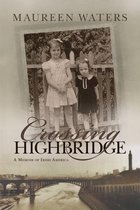 Crossing Highbridge: A Memoir of Irish America