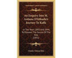 An Enquiry Into M. Antione Da Acentsacentsa A-Acentsa Acentsabbadiea Acentsacentsa A-Acentsa Acentss Journey to Kaffa