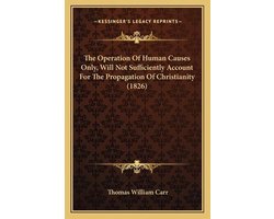 The Operation of Human Causes Only, Will Not Sufficiently Account for the Propagation of Christianity (1826)