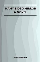 Many Sided Mirror - A Novel