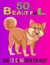 50 Beautiful Dog Coloring Book For Adult