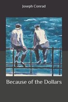 Because of the Dollars