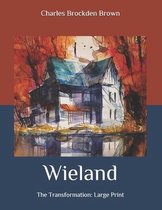 Wieland: The Transformation