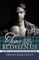 Kaitlyn and the Highlander- Time and Space Between Us