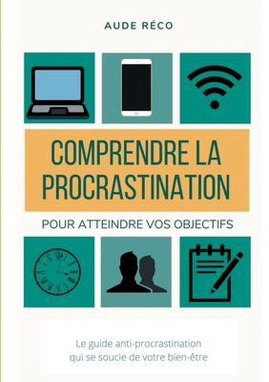 Couverture du livre : 'Comprendre la procrastination pour atteindre vos objectifs' avec des icônes d'ordinateur portable, smartphone, wifi, horloge, profils et bloc-notes.