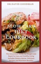 Slow Carb Diet Cookbook: The Uncommon Guide For Weight Loss, Rapid Fat loss and Healthy Living