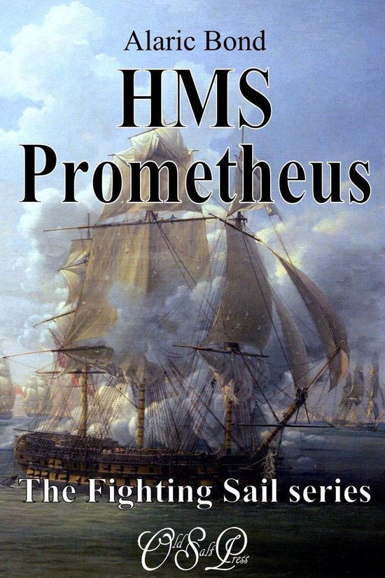 The Fighting Sail Series 8 HMS Prometheus (ebook), Alaric Bond