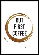 Poster But First Coffee - 30x40cm met Fotolijst – Keuken Poster – Ingelijst