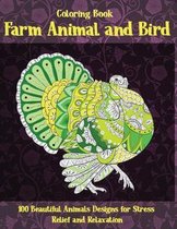 Farm Animal and Bird - Coloring Book - 100 Beautiful Animals Designs for Stress Relief and Relaxation
