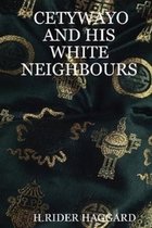 Cetywayo and his White Neighbours