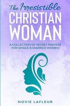 The Irresistible Christian Woman