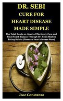 Dr. Sebi Cure for Heart Disease Made Simple