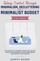 Taking Control Through Minimalism, Decluttering and a Minimalist Budget 2-in-1 Book