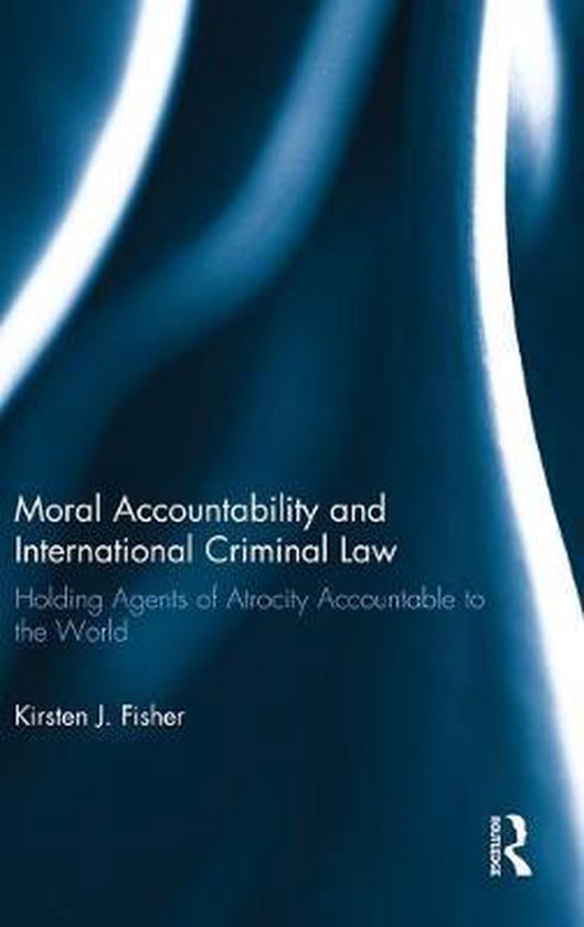 Moral Accountability and International Criminal Law - cover