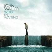 John Waller - While I'm Waiting (CD)