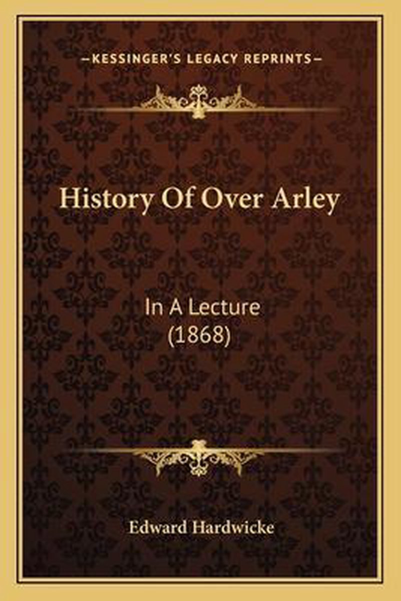 History Of Over Arley van Hardwicke, Edward
