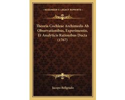 Theoria Cochleae Archimedis AB Observationibus, Experimentis, Et Analyticis Rationibus Ducta (1767)