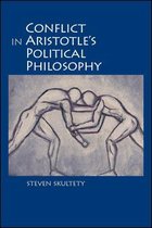 SUNY series in Ancient Greek Philosophy- Conflict in Aristotle's Political Philosophy