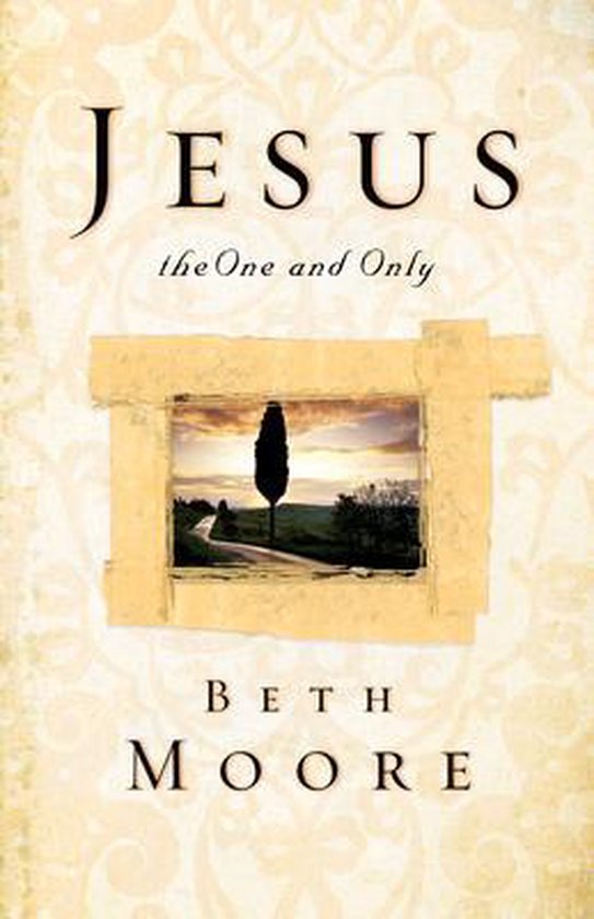 Jesus, The One And Only, Beth Moore | 9781433678837 | Boeken | bol.com