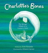 Charlotte`s Bones – The Beluga Whale in a Farmer`s Field