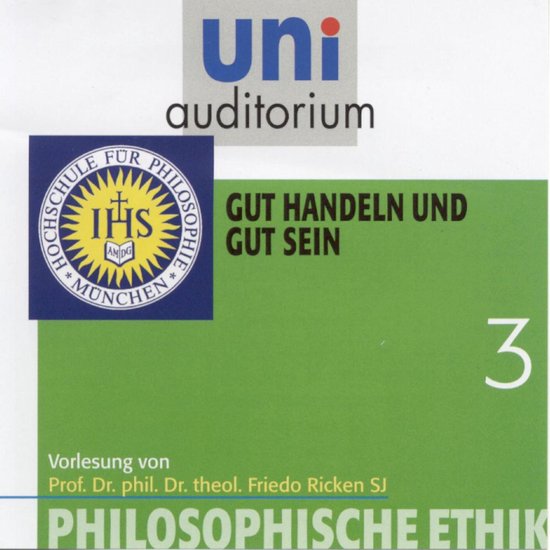 Philosophische Ethik: 03 Gut handeln und gut sein - cover