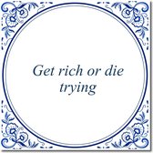 Tegeltje met hangertje - Get rich or die trying