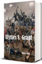 Pioneers and Patriots Classics 22 - Ulysses S. Grant (Illustrated)