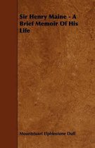 Sir Henry Maine - A Brief Memoir Of His Life