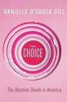 The Choice The Abortion Divide in America