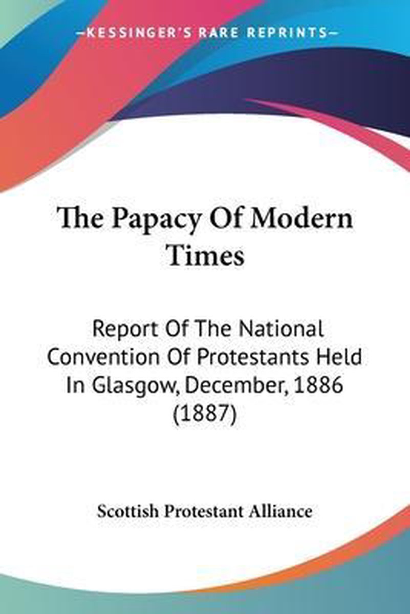 The Papacy Of Modern Times van Scottish Protestant Alliance