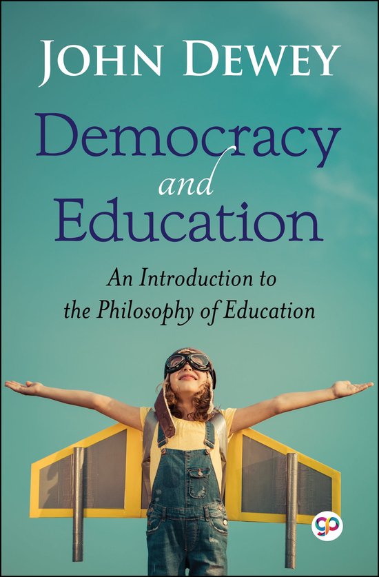 Democracy and Education: An Introduction to the Philosophy of Education (ebook), Dewey... | bol