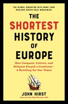 Shortest History 0 - The Shortest History of Europe: How Conquest, Culture, and Religion Forged a Continent - A Retelling for Our Times (Shortest History)