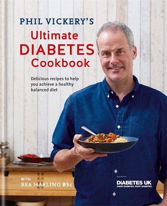 Phil Vickery's Ultimate Diabetes Cookbook Delicious recipes to help you achieve a healthy balanced diet