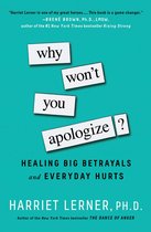 Why Won't You Apologize Healing Big Betrayals and Everyday Hurts