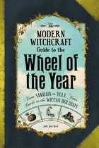 The Modern Witchcraft Guide to the Wheel of the Year FromSamhain to Yule, Your Guide to the Wiccan Holidays