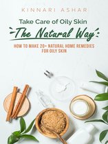 Natural Skin Care - Take Care of Oily Skin the Natural Way
