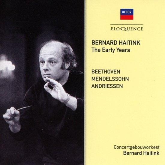 Bernard Haitink dirigeert met stok in de hand. Albumtitel: Bernard Haitink, The Early Years. Namen van componisten: Beethoven, Mendelssohn, Andriessen.