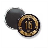 Button Met Magneet 58 MM - Gefeliciteerd 15 Jaar Getrouwd - NIET VOOR KLEDING