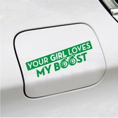 Bumpersticker - Your Girl Love My Boost - 7 X 18 - Groen