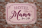 Hotel mama - Metalen wandborden - Wandbord - Moeder - decoratie - Metal sign - Tekst bord - 20 x 30cm - Metalen decoratie - Decoratie - Cadeau - Vrouwen - Hotel - UV bestendig - Eco vriendelijk - Uni