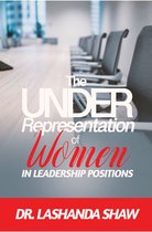 The Underrepresentation of Women in Leadership Positions