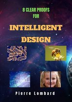 Eight Clear Proofs for Intelligent Design