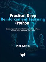 Practical Deep Reinforcement Learning with Python: Concise Implementation of Algorithms, Simplified Maths, and Effective Use of TensorFlow and PyTorch (English Edition)