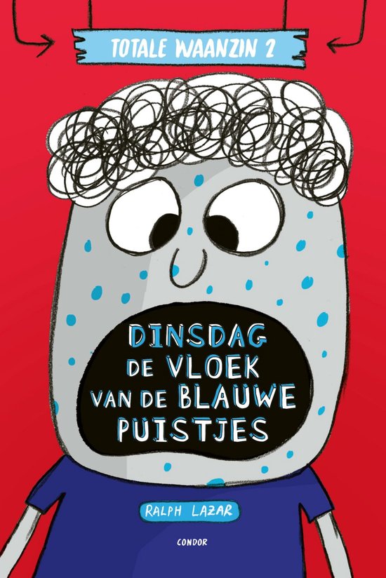 Totale waanzin - Dinsdag: De vloek van de blauwe puistjes