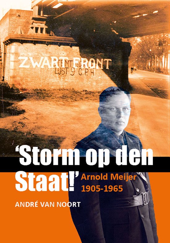 ‘Storm op den Staat!’ Arnold Meijer (1905-1965)